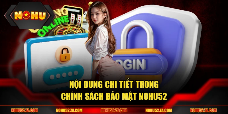 Nội dung chi tiết trong chính sách bảo mật Nohu