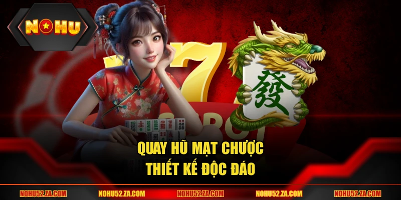 Quay hũ Mạt Chược thiết kế độc đáo
