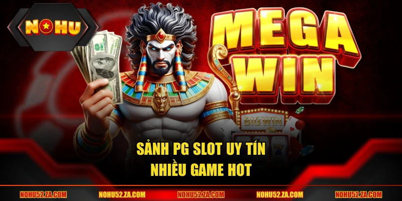 Sảnh PG Slot uy tín nhiều game hot
